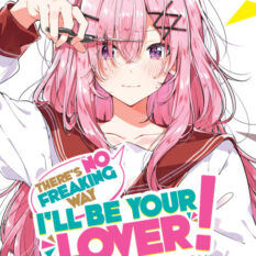 There's No Freaking Way I'll Be Your Lover! Unless... (Light Novel) Vol. 7 Pre-order
