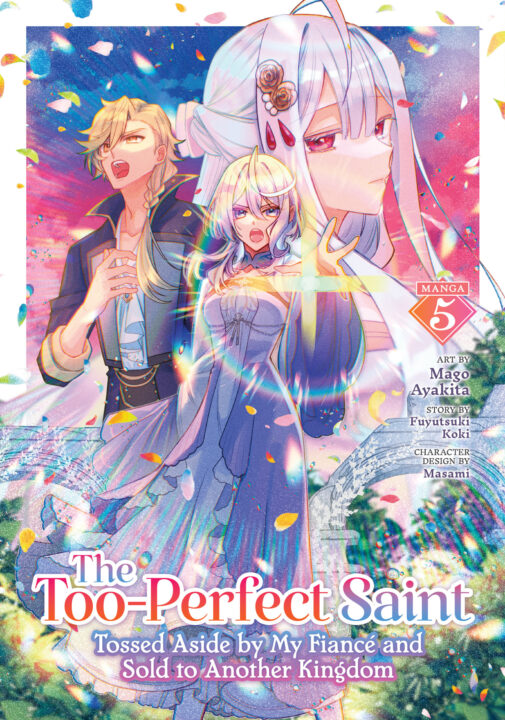 The Too-Perfect Saint: Tossed Aside By My Fiancé And Sold To Another Kingdom (Manga) Vol. 5 Pre-order The Too-Perfect Saint: Tossed Aside By My Fiancé And Sold To Another Kingdom (Manga) Vol. 5 Pre-order