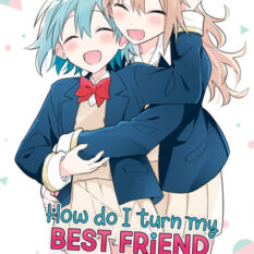 How Do I Turn My Best Friend Into My Girlfriend? Vol. 5 Pre-order