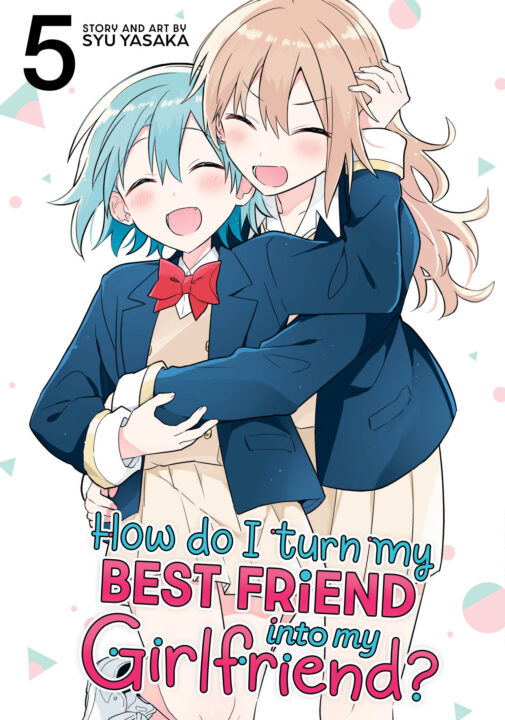 How Do I Turn My Best Friend Into My Girlfriend? Vol. 5 Pre-order How Do I Turn My Best Friend Into My Girlfriend? Vol. 5 Pre-order